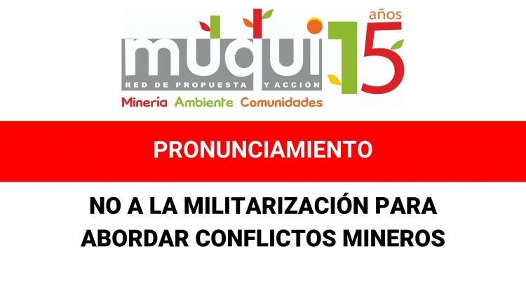 No a la militarización para abordar conflictos mineros