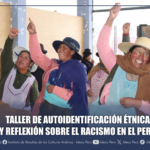 TALLER DE AUTOIDENTIFICACIÓN ÉTNICA Y REFLEXIÓN SOBRE EL RACISMO EN EL PERÚ