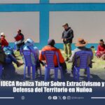 IDECA realiza taller sobre extractivismo y defensa del territorio en Nuñoa