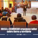 IDECA y CEDROCAN organizan taller sobre tierra y territorio