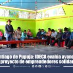 Santiago de Pupuja: IDECA evalúa avances del proyecto de emprendedores solidarios