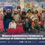 Mujeres ambientalistas fortalecen su liderazgo en gobernanza ambiental en Juli
