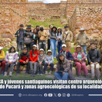 IDECA y jóvenes santiaguinos visitan centro arqueológico de Pucara y zonas agroecológicas de su localidad